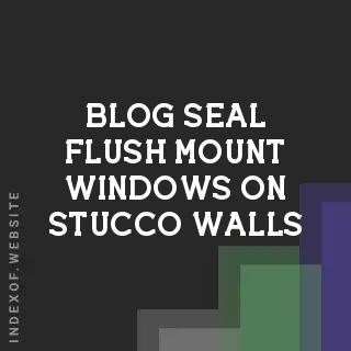 How to Seal Flush-Mount Windows on Stucco Walls: Waterproofing Guide | Logo - Indexof